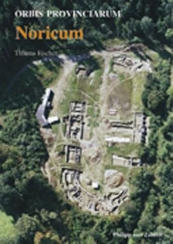 Noricum: Orbis Provinciarum (Zaberns Bildbände zur Archäologie) - Fischer, Thomas