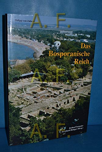 Das Bosporanische Reich. Der Nordosten des Schwarzen Meeres in der Antike - Fornasier, Jochen / Böttger, Burkhard (Hrsg.)