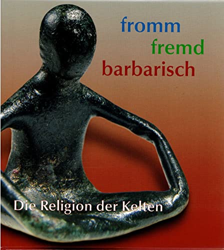 Beispielbild fr Fromm, fremd, barbarisch - die Religion der Kelten: [eine Sonderausstellung der Universitt Leipzig; eine Sonderausstellung der Professur fr Ur- und Frhgeschichte . Veranst. und Termine Universitt Leipzig, Universittsbibliothek "Bibliotheca Albertina", 13.4.2002 - 15.6.2002 ; Archologiepark Belginum (Morbach/Hunsrck), 29.6.2002- 31.8.2002 ; Stdtische Museen Heilbronn, 13.9.2002 - 17.11.2002 ; Kantonales Museum fr Urgeschichte(n) Zug (Schweiz), 30.11.2002 - 4.2.2003 ; Museen der Stadt Hanau, Schlo Steinheim, 18.2.2003 - 15.4.2003]. zum Verkauf von Antiquariat am St. Vith