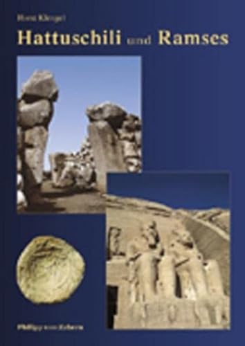 Hattuschili und Ramses : Hethiter und Ägypter - ihr langer Weg zum Frieden. Kulturgeschichte der antiken Welt ; Bd. 95 - Klengel, Horst