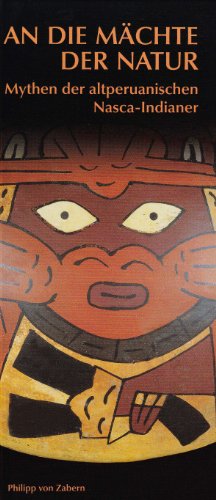 Stock image for An die Mchte der Natur. Mythen der altperuanischen Nasca-Indianer for sale by medimops