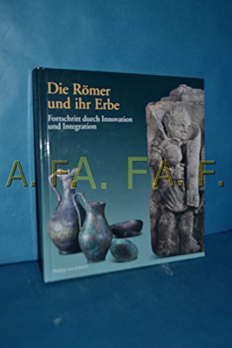 Die RÃ¶mer und ihr Erbe. Fortschritt durch Innovation und Integration. (9783805329484) by Kolbe, Uwe; Klein, Michael J.