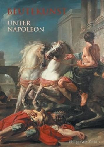 Beispielbild fr Beutekunst unter Napoleon. Die 'franzsische Schenkung' an Mainz 1803 zum Verkauf von medimops