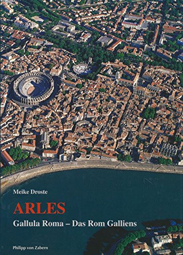 Beispielbild fr Arles: Gallula Roma - Das Rom Galliens (Zaberns Bildbnde zur Archologie). zum Verkauf von Antiquariat Bernhardt