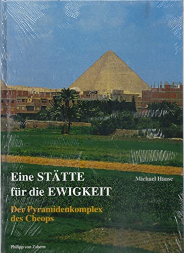 9783805331050: Eine Sttte fr die Ewigkeit: Der Pyramidenkomplex des Cheops aus baulicher, architektonischer und kulturhistorischer Sicht