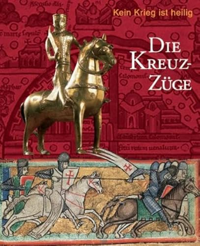 Imagen de archivo de Die Kreuzzge: Kein Krieg ist heilig. Katalog-Handbuch zur Ausstellung im Dom- und Dizesanmuseum, Mainz, 2.4.-30.7.2004 a la venta por bookdown