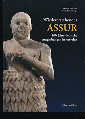 Wiedererstehendes Assur. 100 Jahre deutsche Ausgrabungen in Assyrien. Ausstellungskatalog. - Marzahn, Joachim und Beate (Hrsg.) Salje
