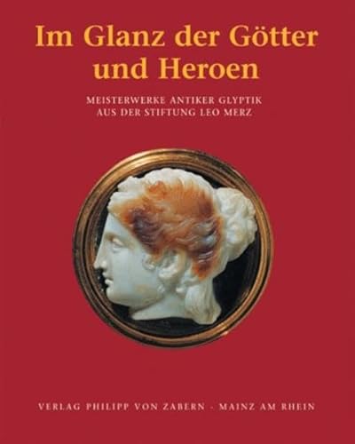9783805332958: Im Glanz der Gtter und Heroen. Meisterwerke Antiker Glyptik aus der Stiftung Leo Merz.