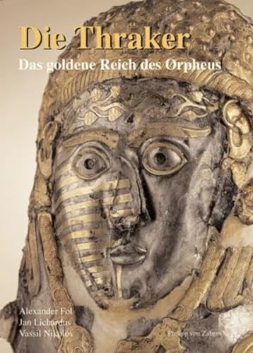 Die Thraker. Das goldene Reich des Orpheus. - Echt, Rudolf (Wissenschaftliche Redaktion