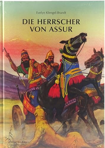 Die Herrscher von Assur. Ein wiederentdecktes Reich im Alten Orient - Evelyn Klengel-Brandt