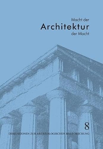 Beispielbild fr Macht der Architektur - Architektur der Macht: Diskussionen zur Archologischen Bauforschung zum Verkauf von medimops
