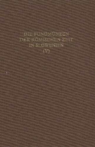Stock image for Die Fundmnzen der rmischen Zeit in Slowenien, Teil V. for sale by Antiquariat Alte Seiten - Jochen Mitter