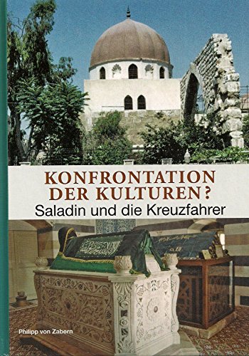 Konfrontation der Kulturen?: Saladin und die Kreuzfahrer - Gaube, Heinz, Bernd Schneidmüller und Stefan Weinfurter