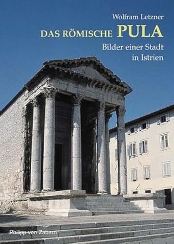Das römische Pula. Bilder einer Stadt in Istrien. (*Zaberns Bildbände zur Archäologie).