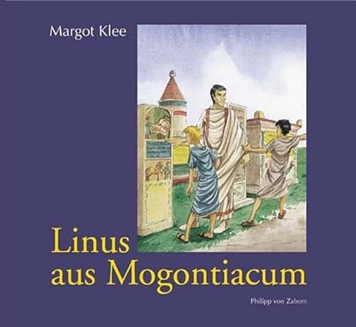 Linus aus Mogontiacum: Geschichten aus einer römischen Stadt - Margot Klee