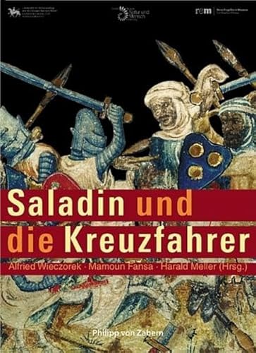 Saladin und die Kreuzfahrer [Begleitband zur Sonderausstellung 