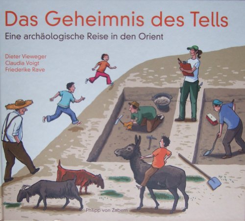 Beispielbild fr Das Geheimnis des Tells: Eine archologische Reise in den Orient zum Verkauf von medimops