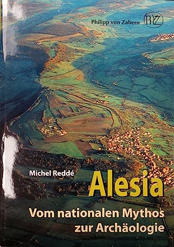 Alesia - Vom nationalen Mythos zur Archäologie. (= Zaberns Bildbände der Archäologie) - Redde, Michel