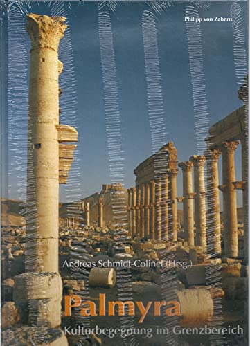 Beispielbild fr Palmyra. Kulturbegegnung im Grenzbereich [Gebundene Ausgabe] Andreas Schmidt-Colinet Professor fr Klassische Archologie am Institut fr Klassische Archologie Universitt Wien zum Verkauf von BUCHSERVICE / ANTIQUARIAT Lars Lutzer