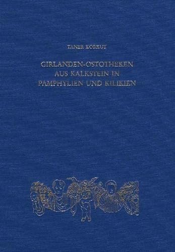 9783805335638: Girlanden-ostotheken Aus Kalkstein in Pamphylien Und Kilikien (Sarkophag-studien)