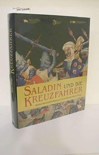 Saladin und die Kreuzfahrer, Begleitband zur Ausstellungs, Mit 434 farb. & 39 sw Abb., - Wieczorek, Alfried / Mamoun Fansa / Harald Meller (Hg.)