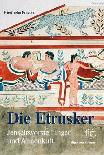 Imagen de archivo de Die Etrusker: Jenseitsvorstellungen und Ahnenkult (Zaberns Bildbaende Zur Archaeologie) a la venta por medimops
