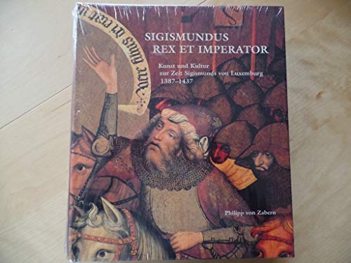 Beispielbild fr Sigismundus Rex et Imperator: Kunst und Kultur zur Zeit Sigismunds von Luxemburg 1387-1437 zum Verkauf von medimops