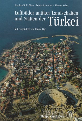 Beispielbild fr Luftbilder Antiker Landschaften Und Statten Der Turkei (Zaberns Bildbaende Zur Archaeologie) (German Edition) zum Verkauf von BuchZeichen-Versandhandel