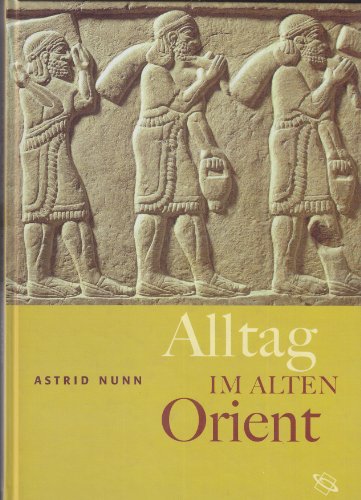 Imagen de archivo de Alltag im alten Orient Zaberns Bildbaende Zur Archaeologie Zaberns Bildbaende Zur Archaeologie a la venta por medimops