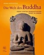 Die Welt des Buddha : frühe Stätten buddhistischer Kunst in Indien. Mit Handzeichn. des Autors - Rosenheim, Bernd