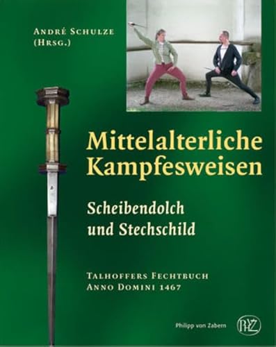 Mittelalterliche Kampfesweisen: Scheibendolch und Stechschild (German Edition)