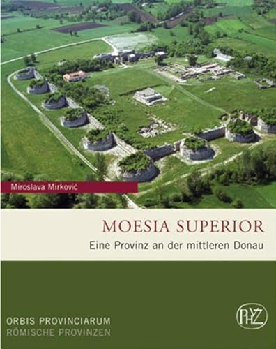 Moesia superior. Eine Provinz an der mittleren Donau.
