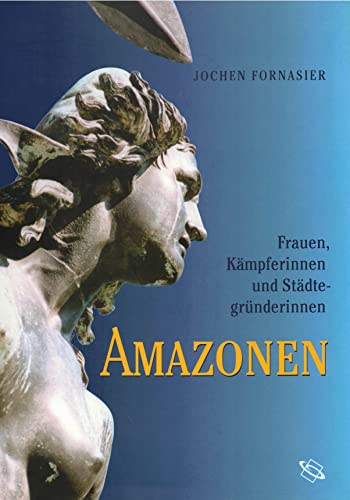 Imagen de archivo de Amazonen: Frauen, Kmpferinnen und Stdtegrnderinnen a la venta por medimops