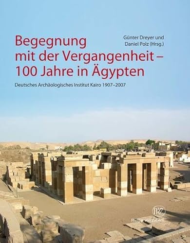 Begegnung mit der Vergangenheit - 100 Jahre in Ägypten.