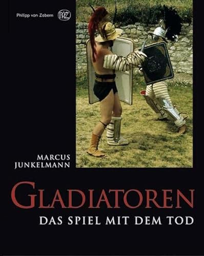 Gladiatoren: Das Spiel mit dem Tod Marcus Junkelmann - Junkelmann, Marcus
