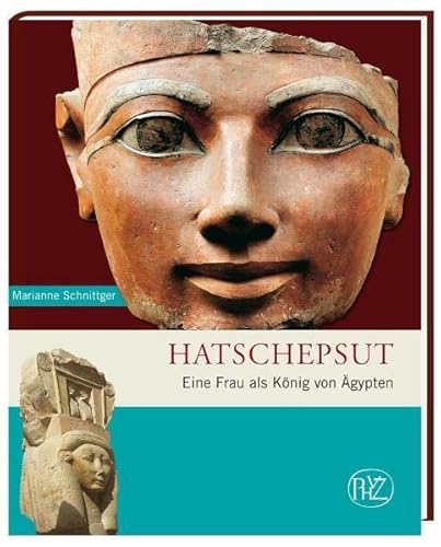 Hatschepsut : eine Frau als König von Ägypten. #49999so#!01115523X!Antike Welt ; Sonderbd.; Zaberns Bildbände zur Archäologie - Schnittger, Marianne