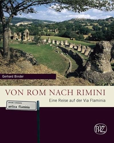Von Rom nach Rimini, Eine Reise auf de rVia Flaminia, Mit vielen Abb., - Binder, Gerhard