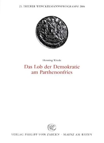 Das Lob der Demokratie am Parthenonfries (Tierer Winckelmannsprogramme) (German Edition)