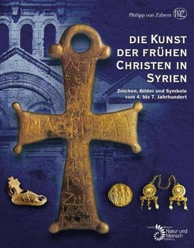 Stock image for Die Kunst der frhen Christen in Syrien: Zeichen, Bilder und Symbole vom 4. bis 7. Jahrhundert for sale by medimops