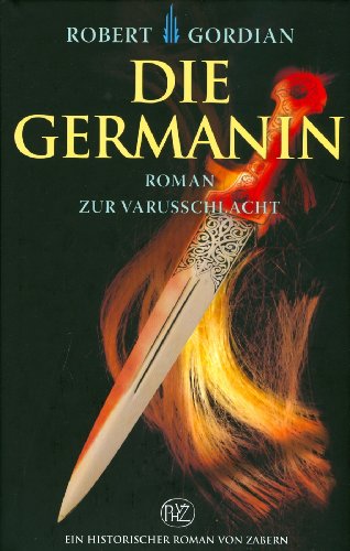 Beispielbild fr Die Germanin: Roman zur Varusschlacht (Historische Romane Von Zabern) zum Verkauf von medimops