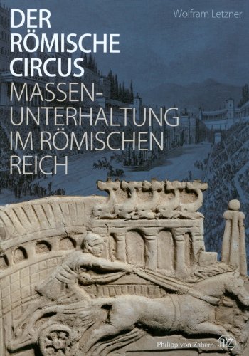 Der römische Circus. Massenunterhaltung im Römischen reich.