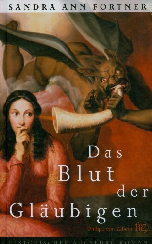 Beispielbild fr Das Blut der Glubigen. Historischer Augsburg Roman zum Verkauf von medimops