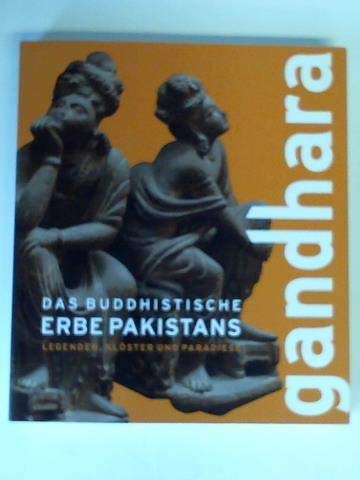 9783805339568: Gandhara. Das buddhistische Erbe Pakistans. Legenden, Klöster und Paradiese