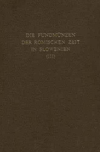 Stock image for Die Fundmnzen der rmischen Zeit in Slowenien, Teil III. for sale by Antiquariat Alte Seiten - Jochen Mitter