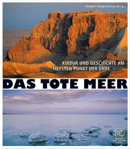 Das Tote Meer : Kultur und Geschichte am tiefsten Punkt der Erde Jürgen Zangenberg (Hrsg.) - Zangenberg, Jürgen