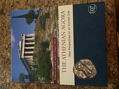 The Athenian Agora: New Perspectives on an Ancient Site (Zaberns Bildbande zur Archaologie) - John McK. Camp II and Craig A. Mauzy (Editors)