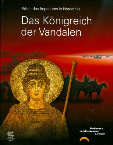 Das Konigreich der Vandalen: Erben des Imperiums in Nordafrika (German Edition)