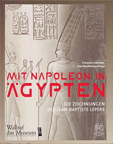 Beispielbild fr Mit Napoleon in Agypten: Die Zeichnungen des Jean-Baptiste Lepere zum Verkauf von Powell's Bookstores Chicago, ABAA