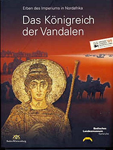 Das Königreich der Vandalen - Erben des Imperiums in Nordafrika. - Badisches Landesmuseum Karlsruhe
