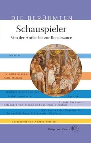 Imagen de archivo de Die Berhmten: Schauspieler - Von der Antike bis zur Renaissance a la venta por Leserstrahl  (Preise inkl. MwSt.)